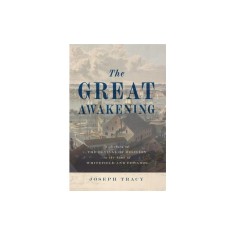 The Great Awakening: A History of the Revival of Religion in the Time of Whitefield and Edwards