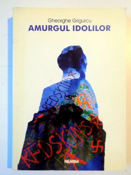 AMURGUL IDOLILOR de GHEORGHE GRIGURCU , 1999