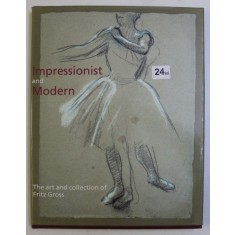 IMPRESSIONIST AND MODERN - THE ART AND COLLECTION OF FRITZ GROSS by CATHERINE WHISTLER , 1990