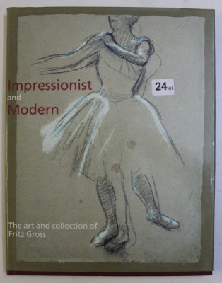 IMPRESSIONIST AND MODERN - THE ART AND COLLECTION OF FRITZ GROSS by CATHERINE WHISTLER , 1990 foto