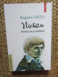 Nichita. Poetul ca si soldatul - Bogdan Cretu, Editura Polirom, Biografii Romantate, 2022, Biografie