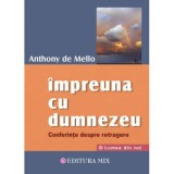 Cumpara ieftin Impreuna cu Dumnezeu - Anthony de Mello, Mix