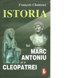 Istoria lui Marc Antoniu si a Cleopatrei - Francois Chamoux