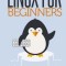 Linux for Beginners: An Introduction to the Linux Operating System and Command Line