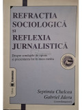 Septimiu Chelcea - Refractia sociologica si reflexia jurnalistica (editia 2005)