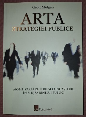 GEOFF MULGAN&amp;nbsp;-&amp;nbsp;ARTA STRATEGIEI PUBLICE foto