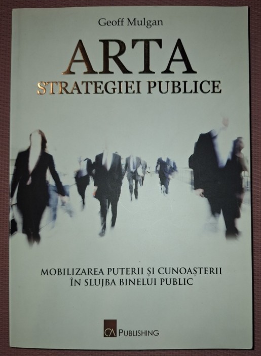 GEOFF MULGAN&nbsp;-&nbsp;ARTA STRATEGIEI PUBLICE