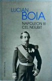 Lucian Boia - Napoleon III cel neiubit
