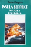 Insula Serpilor In Calea Rechinilor - Petre Dogaru , E621