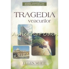 Tragedia Veacurilor - Ellen G. White