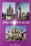 IONEL IACOB BENCEI - Timisoara, Mon Amour (cu autograf, literatura Banat)