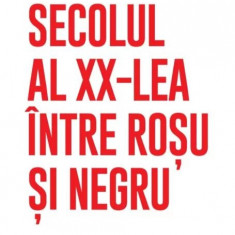 Secolul al XX-lea intre rosu si negru