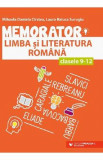 Memorator de limba si literatura romana - Clasele 9 - 12 - Mihaela Daniela Cirstea, Laura Surugiu, Limba Romana