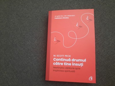 Continua drumul catre tine insuti Nesfarsita calatorie spre impl M. Scott Peck foto