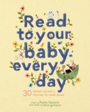 Read to Your Baby Every Day: 30 Best-Loved Nursery Rhymes and Songs to Read Aloud