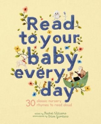 Read to Your Baby Every Day: 30 Best-Loved Nursery Rhymes and Songs to Read Aloud foto