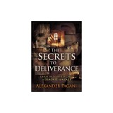 The Secrets to Deliverance: Defeat the Toughest Cases of Demonic Bondage