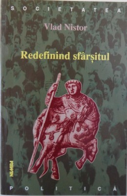REDEFININD SFARSITUL - CETATE SI IMPERIU de VLAD NISTOR , 2000 foto