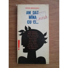 Victor Banciulescu - Am dat mana cu ei
