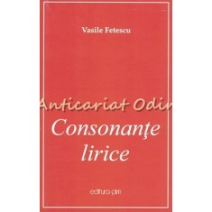 Consonante Lirice - Vasile Fetescu