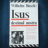 ISUS, DESTINUL NOSTRU - WILHELM BUSCH