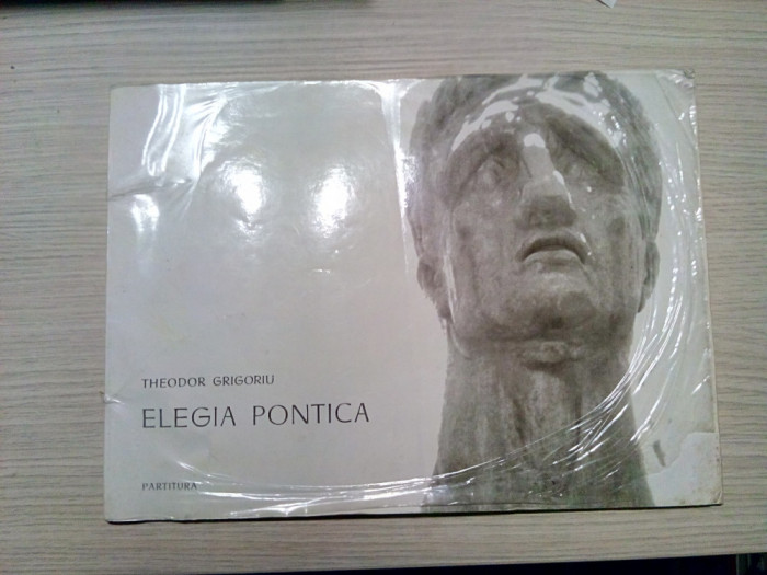 ELEGIA PONTICA - partitura - Theodor Grigoriu - Editura Muzicala, 1971, 57 p.