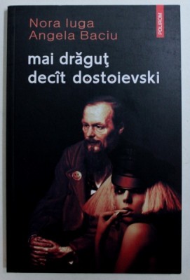 MAI DRAGUT DECAT DOSTOIEVSKI de NORA IUGA si ANGELA BACIU , 2017 foto