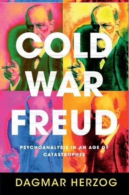 Cold War Freud: Psychoanalysis in an Age of Catastrophes foto