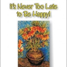 It's Never Too Late to Be Happy!: Reparenting Yourself for Happiness