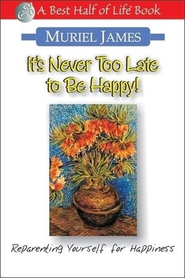 It&amp;#039;s Never Too Late to Be Happy!: Reparenting Yourself for Happiness foto