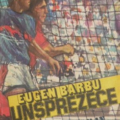 Unsprezece - Eugen Barbu