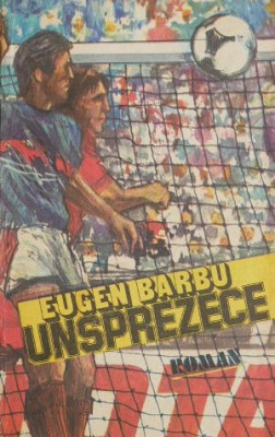 Unsprezece - Eugen Barbu foto