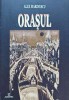 Orasul - Alex Marinescu - Editura Junimea, 2014, 270 pagini, brosata - Stare Foarte Buna (cu dedicatie)