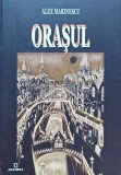 Cumpara ieftin Orasul - Alex Marinescu - Editura Junimea, 2014, 270 pagini, brosata - Stare Foarte Buna (cu dedicatie)