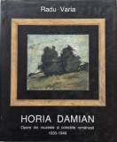 Horia Damian. Opere din muzeele si colectiile romanesti (1930-1946) - Radu Varia