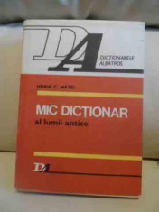 Mic Dictionar Al Lumii Antice - Horia C. Matei ,537420 foto