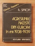 Agresiunile naziste din Europa in anii 1938-1939 de A. Simion Colectia Clepsidra