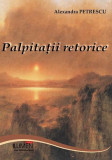 Palpitatii retorice - Alexandra PETRESCU