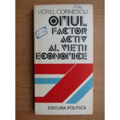 Viorel Cornescu - Omul, factor activ al vietii economice