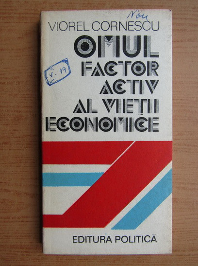 Viorel Cornescu - Omul, factor activ al vietii economice