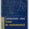 TESTE DE MATEMATICA , CAPACITATE 1999 de MARILENA STOICA si FLORICA BANU , 1999