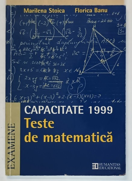 TESTE DE MATEMATICA , CAPACITATE 1999 de MARILENA STOICA si FLORICA BANU , 1999