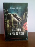 Dara Horn &ndash; Lumea ce va sa vina