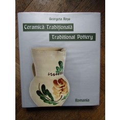 CERAMICA TRADITIONALA DIN ROMANIA - Traditional pottery Georgeta Rosu - 2012, 304 p.
