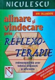 Alinare si vindecare prin reflexoterapie. Redescoperirea unor tehnici stravechi si eficiente - 2004 - Ann Gillanders (N212), Niculescu