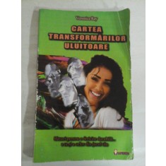 CARTEA TRANSFORMARILOR ULUITOARE Sfaturi pentru o fericire durabila... - Veronica RAY