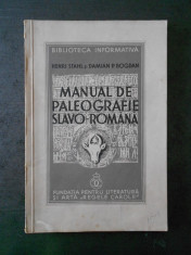 HENRI STAHL, DAMIAN P. BOGDAN - MANUAL DE PALEOGRAFIE SLAVO-ROMANA (cu autograf) foto