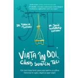 Viata in doi, cand suntem trei. Cei mai importanti sase pasi pentru a cultiva fericirea in cuplu, dupa ce apar copiii - John Gottman, Julie Gottman Sc