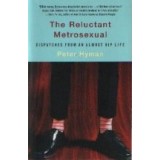 The Reluctant Metrosexual - Dispatches from an almost hip life