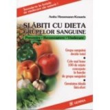 Anita Hessmann-Kosaris - Slabiti cu dieta grupelor sanguine